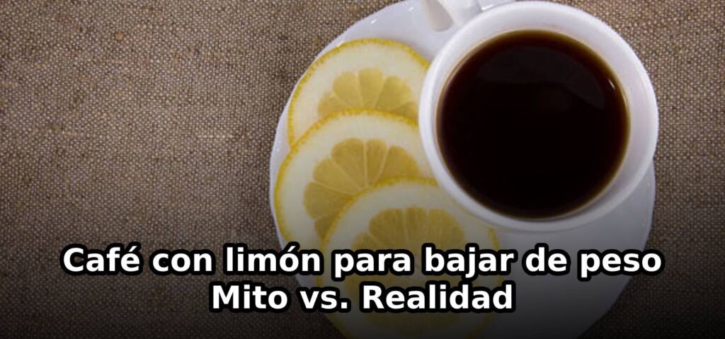 Café con limón para bajar de peso: Mito vs. Realidad
