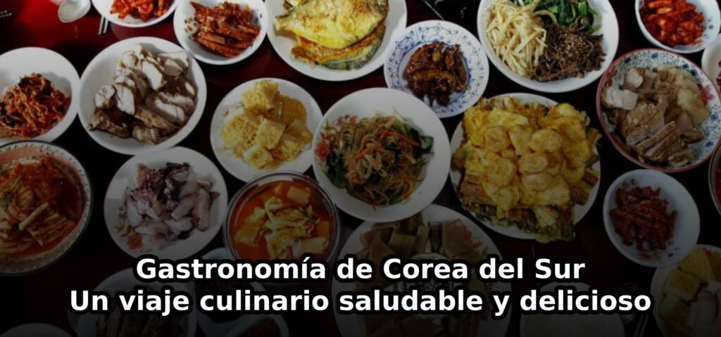 Gastronomía de Corea del Sur: Un viaje culinario saludable y delicioso