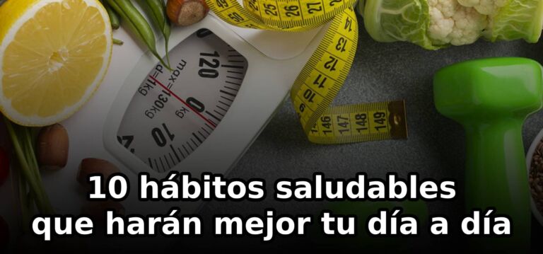 10 Hábitos saludables que puedes implementar hoy mismo para vivir mejor